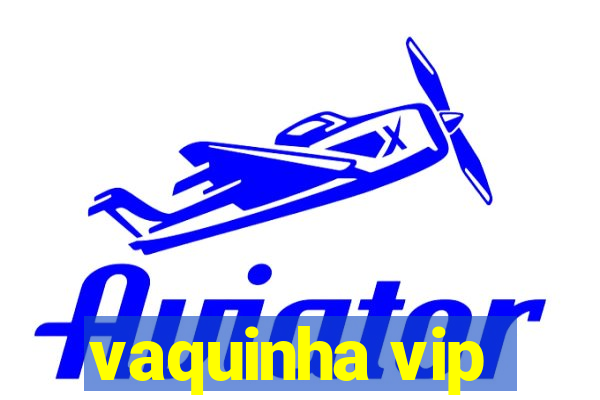 vaquinha vip