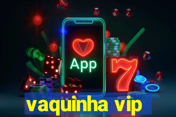 vaquinha vip