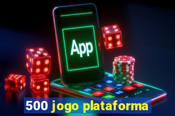 500 jogo plataforma