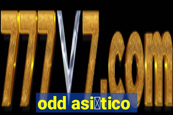 odd asi谩tico