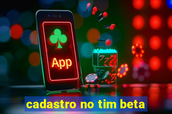 cadastro no tim beta