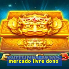 mercado livre dono