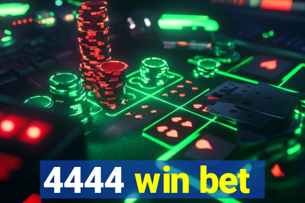 4444 win bet