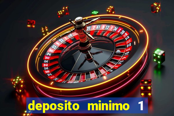 deposito minimo 1 real casino