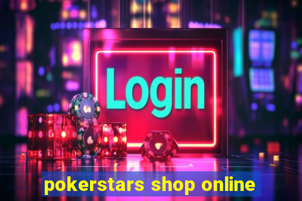 pokerstars shop online