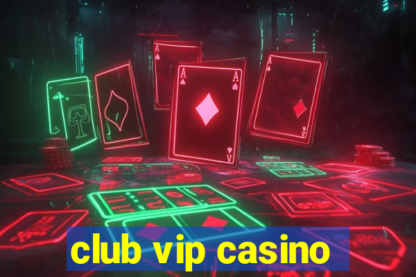 club vip casino