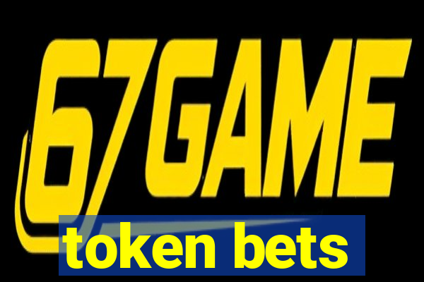 token bets