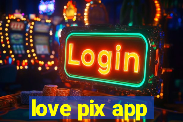 love pix app