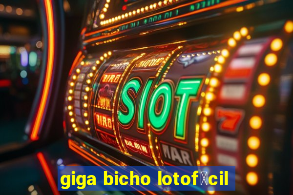 giga bicho lotof谩cil