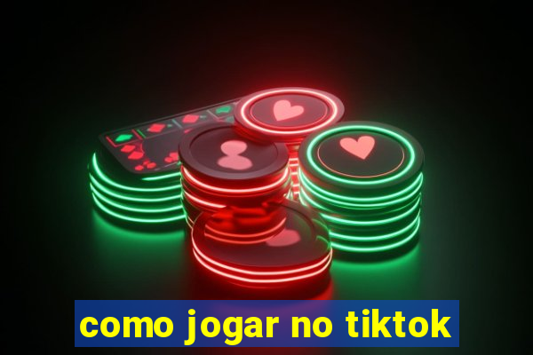 como jogar no tiktok