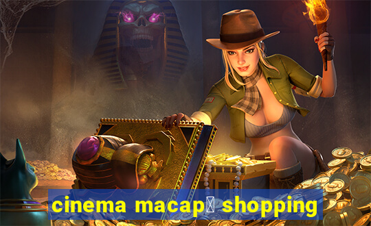 cinema macap谩 shopping