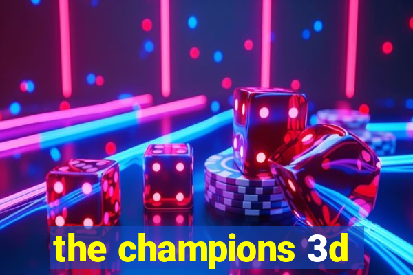 the champions 3d