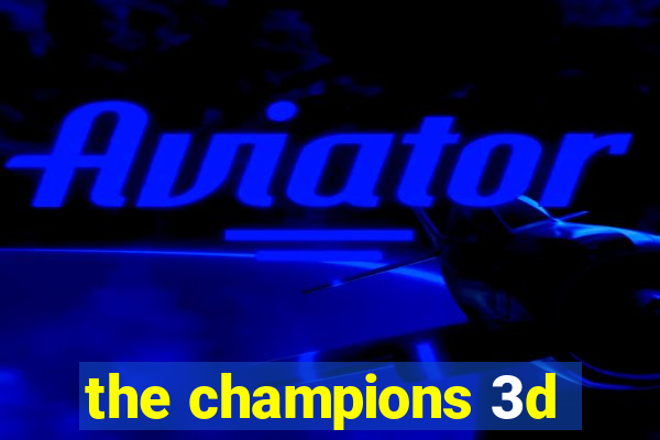 the champions 3d