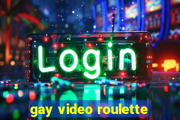 gay video roulette