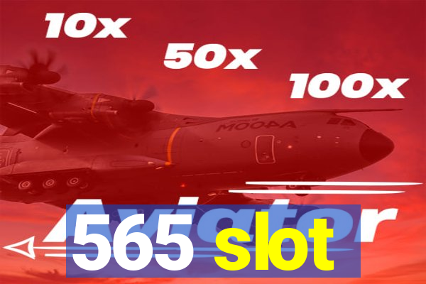 565 slot