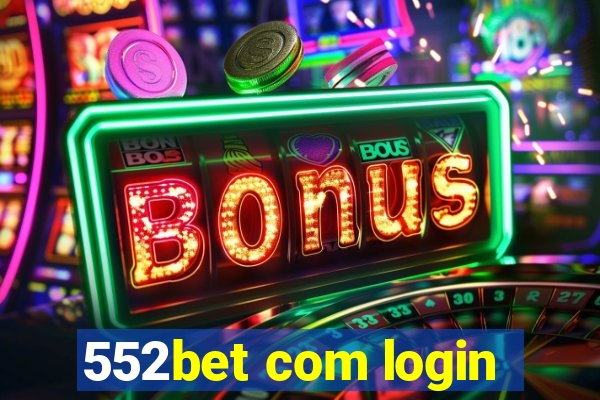 552bet com login