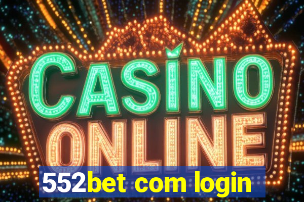 552bet com login