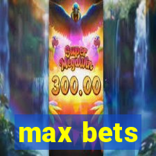 max bets