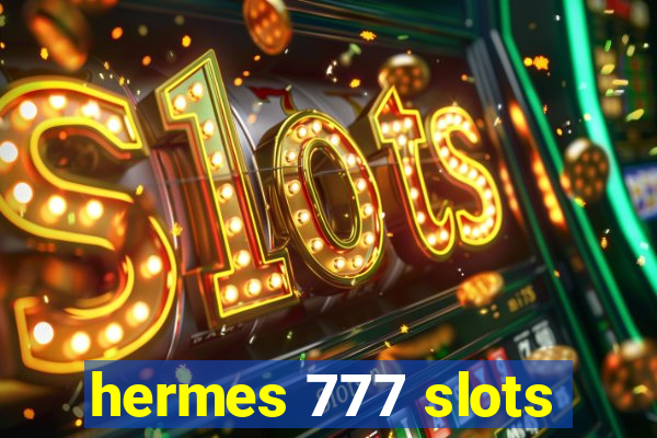 hermes 777 slots