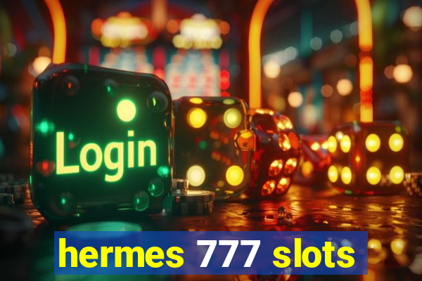 hermes 777 slots