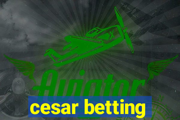 cesar betting