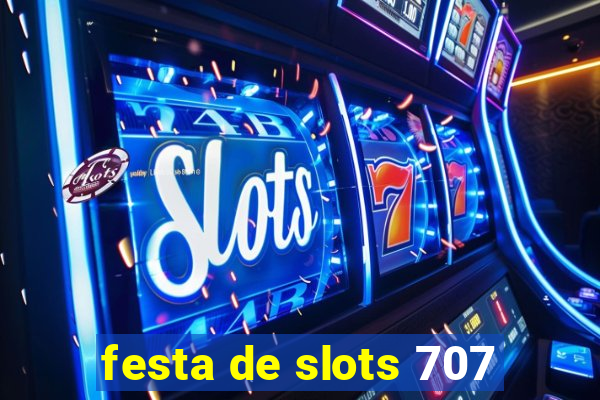 festa de slots 707