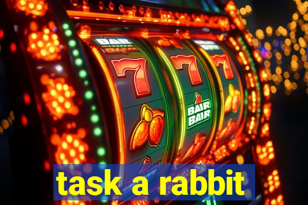 task a rabbit