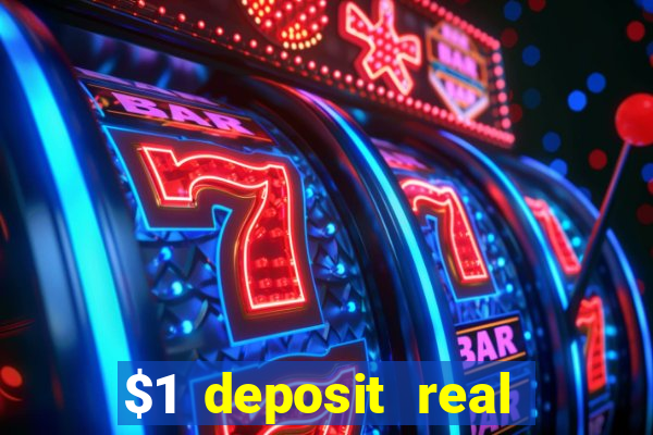 $1 deposit real play casinos