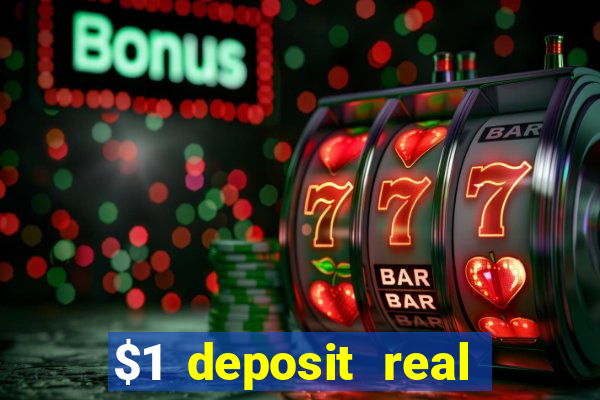 $1 deposit real play casinos