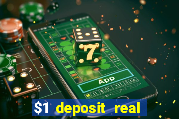 $1 deposit real play casinos