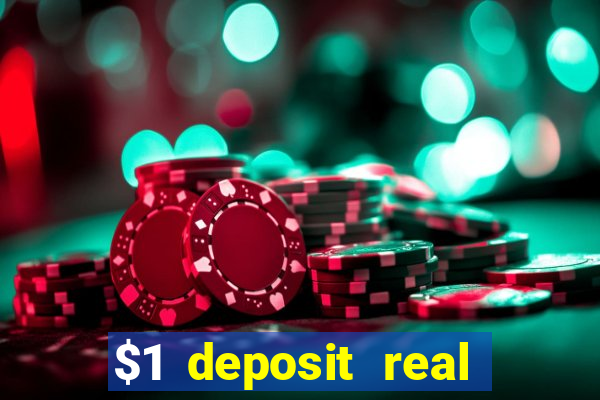 $1 deposit real play casinos