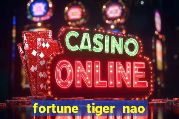 fortune tiger nao esta pagando