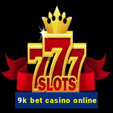 9k bet casino online