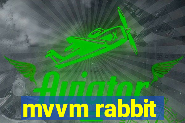 mvvm rabbit