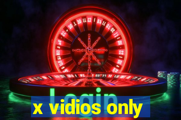 x vidios only