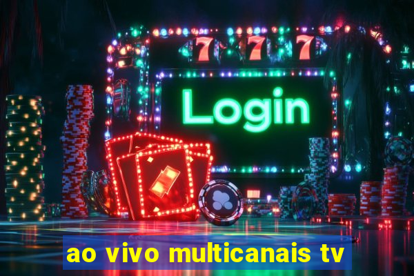 ao vivo multicanais tv