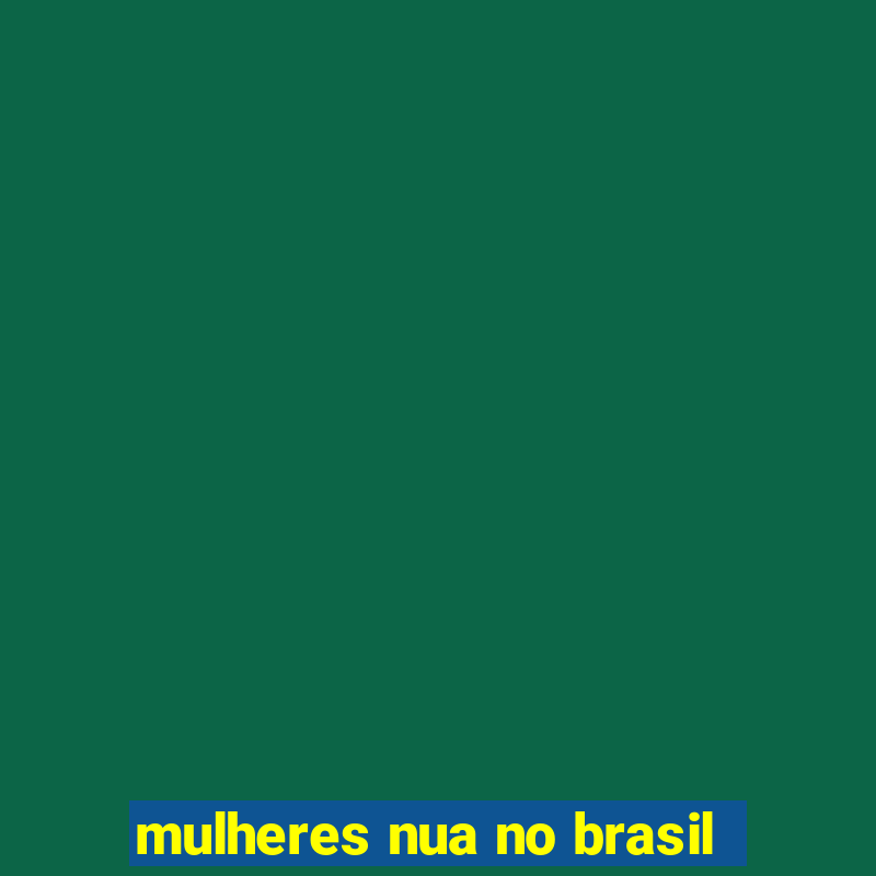 mulheres nua no brasil