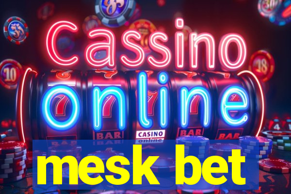 mesk bet