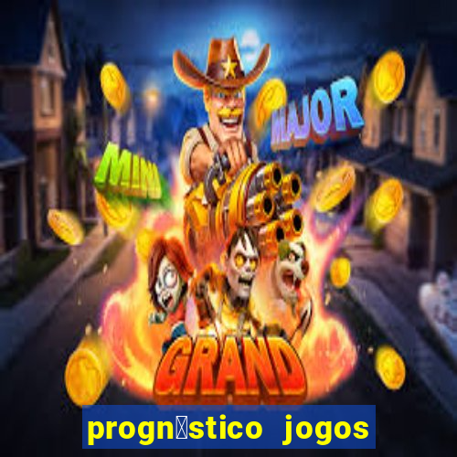 progn贸stico jogos de hoje