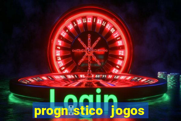 progn贸stico jogos de hoje