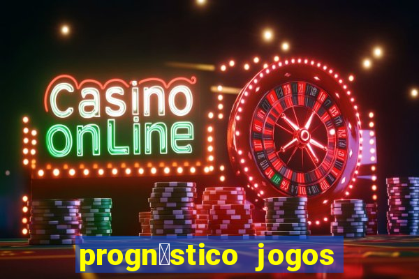 progn贸stico jogos de hoje