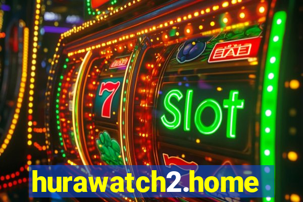 hurawatch2.home