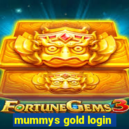 mummys gold login