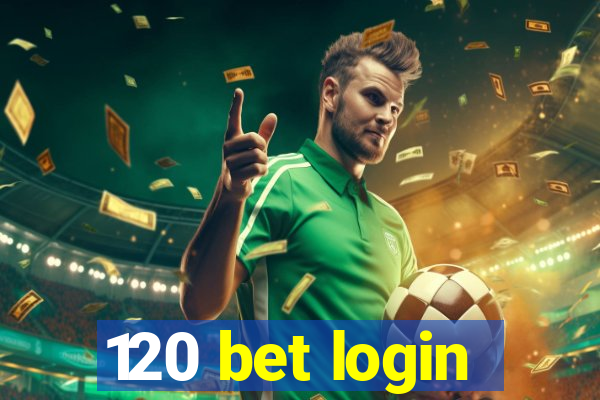 120 bet login