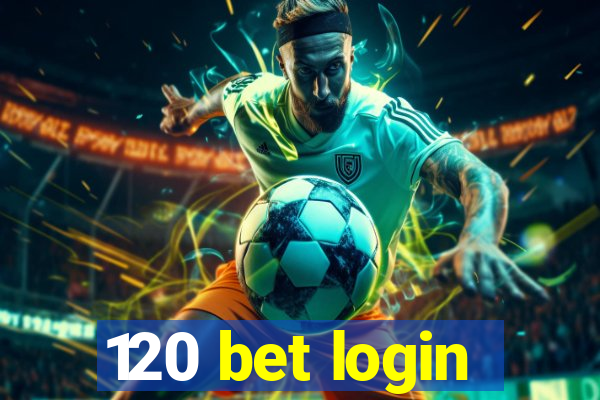 120 bet login