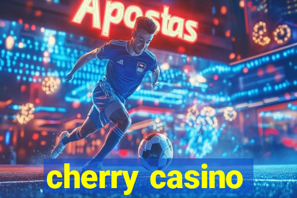 cherry casino