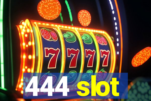 444 slot