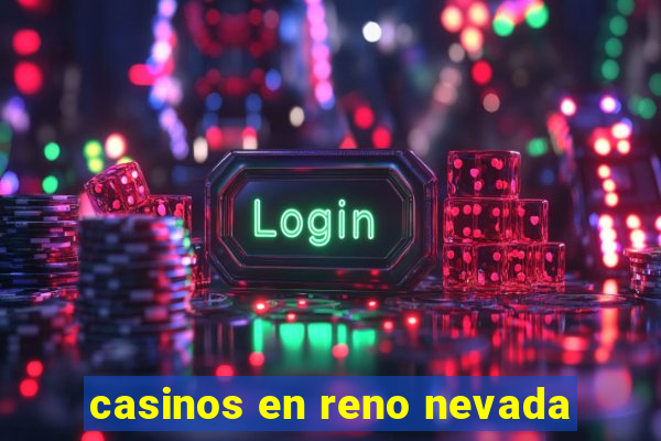 casinos en reno nevada