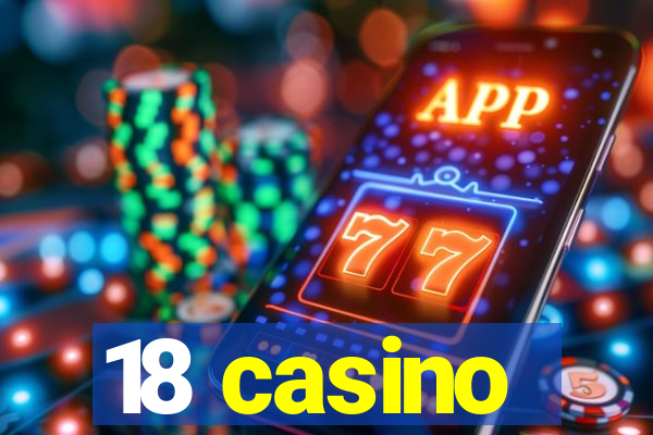 18 casino