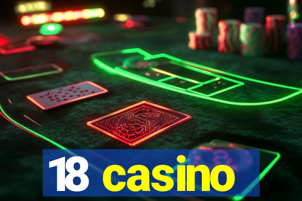 18 casino